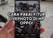 Cara Mengaktifkan Foto Live di HP OPPO untuk Abadikan Momen 3 Detik