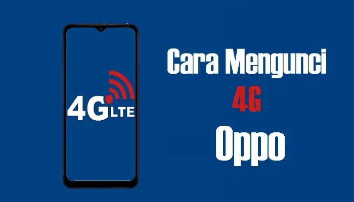 Cara Kunci 4G Only di HP OPPO Agar Jaringan Tidak Pindah-Pindah